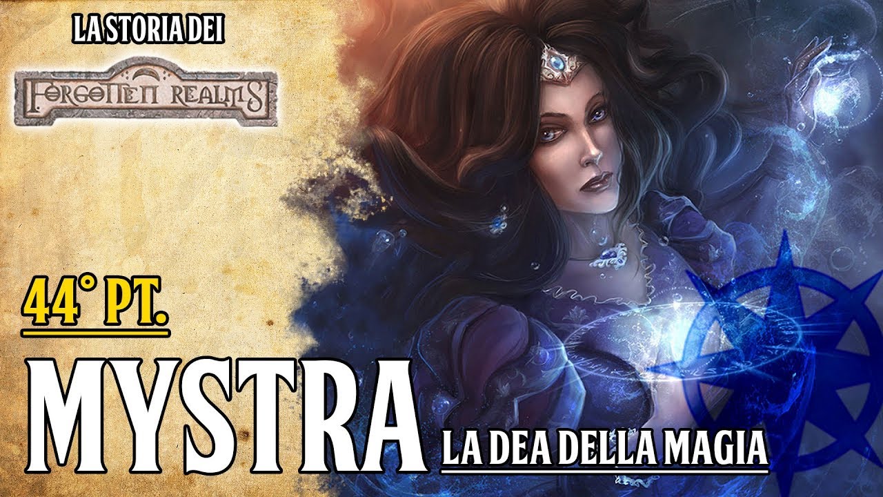[D&D Lore ITA] Forgotten Realms pt. 44: Mystra, la dea della magia