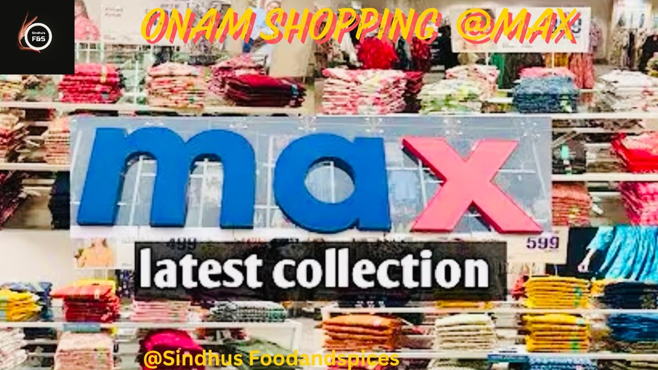 ഓണം കളക്ഷനുമായി പാലക്കാട് മാക്സ് ഷോറൂം Onam Shopping Vlog Max Palakkad EP 397