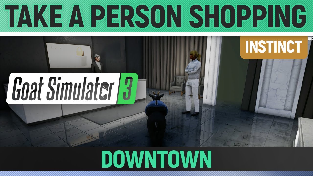 Goat Simulator 3 - Instinct - Take a Person Shopping - Downtown