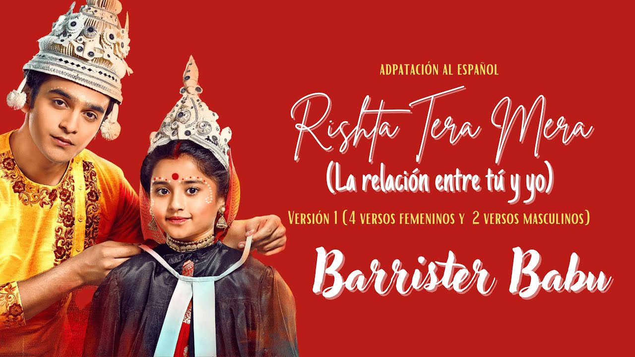 Rishta Tera Mera | Sub Español | Barrister Babu | Niña Viuda | Señor Abogado