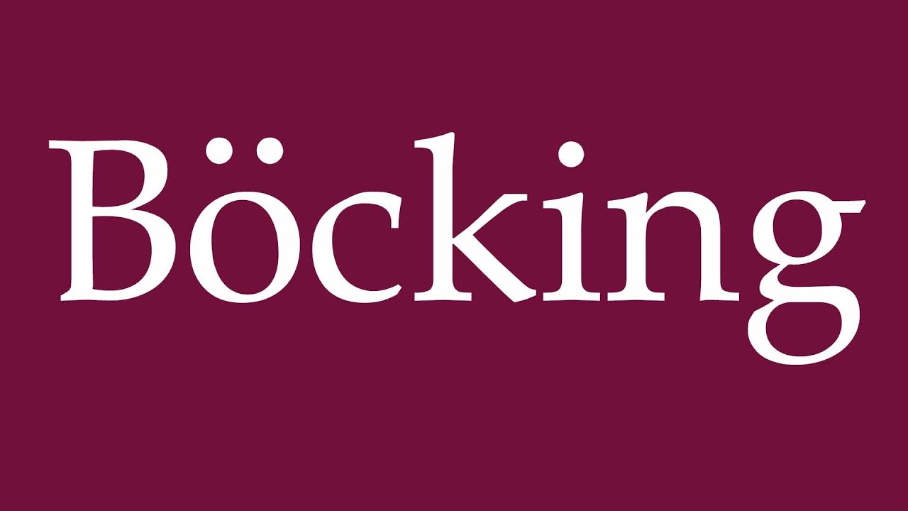 How to Pronounce ''B&ouml;cking'' Correctly in German