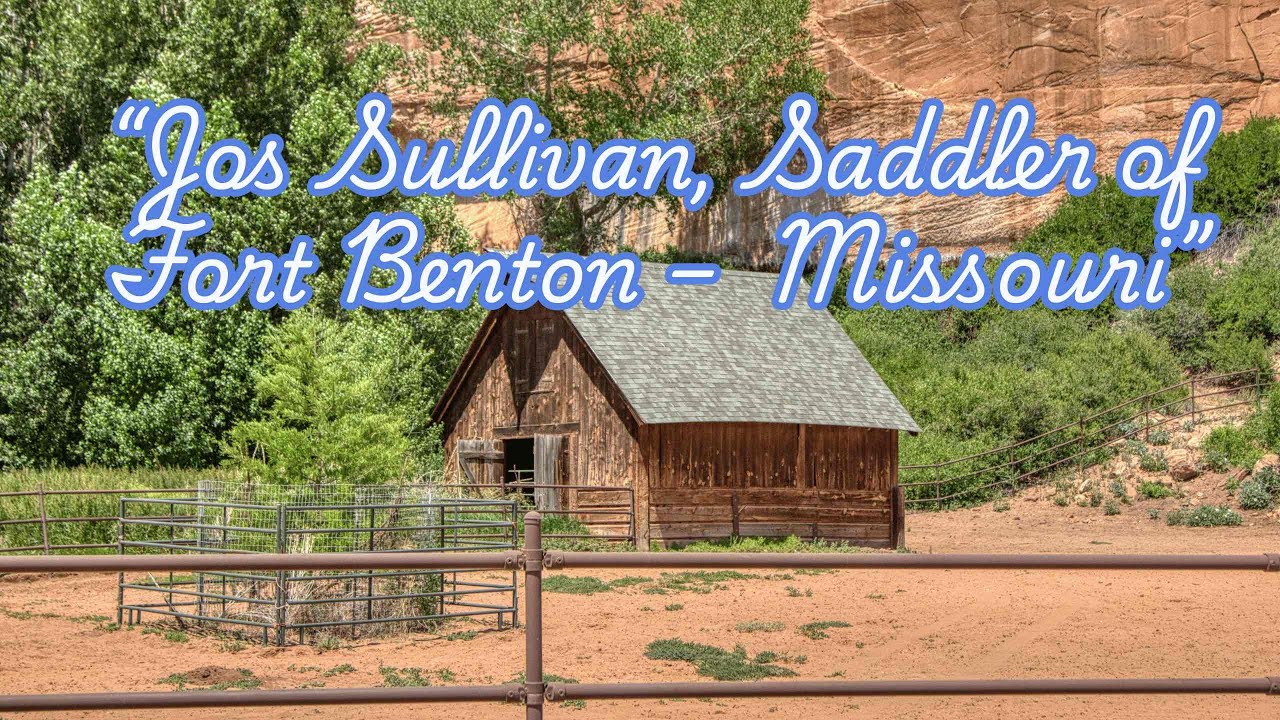 “Jos Sullivan, Saddler of Fort Benton – Missouri”