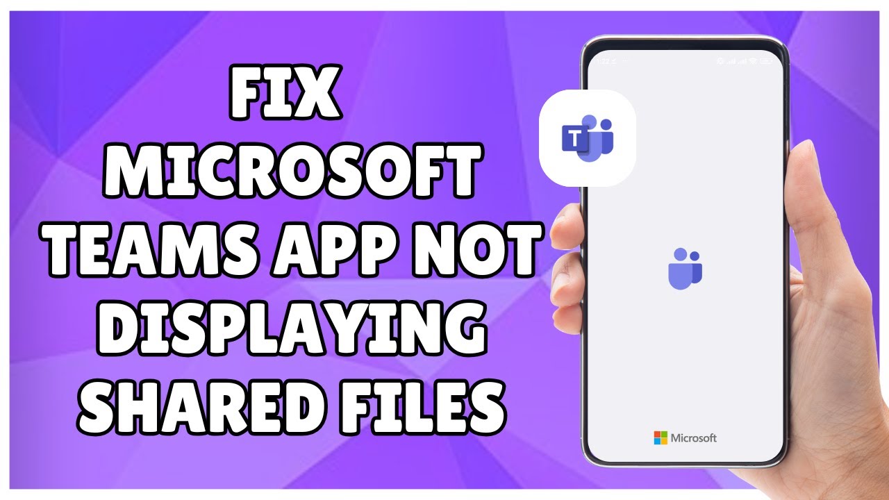 How to Fix Microsoft Teams App Not Displaying Shared Files
