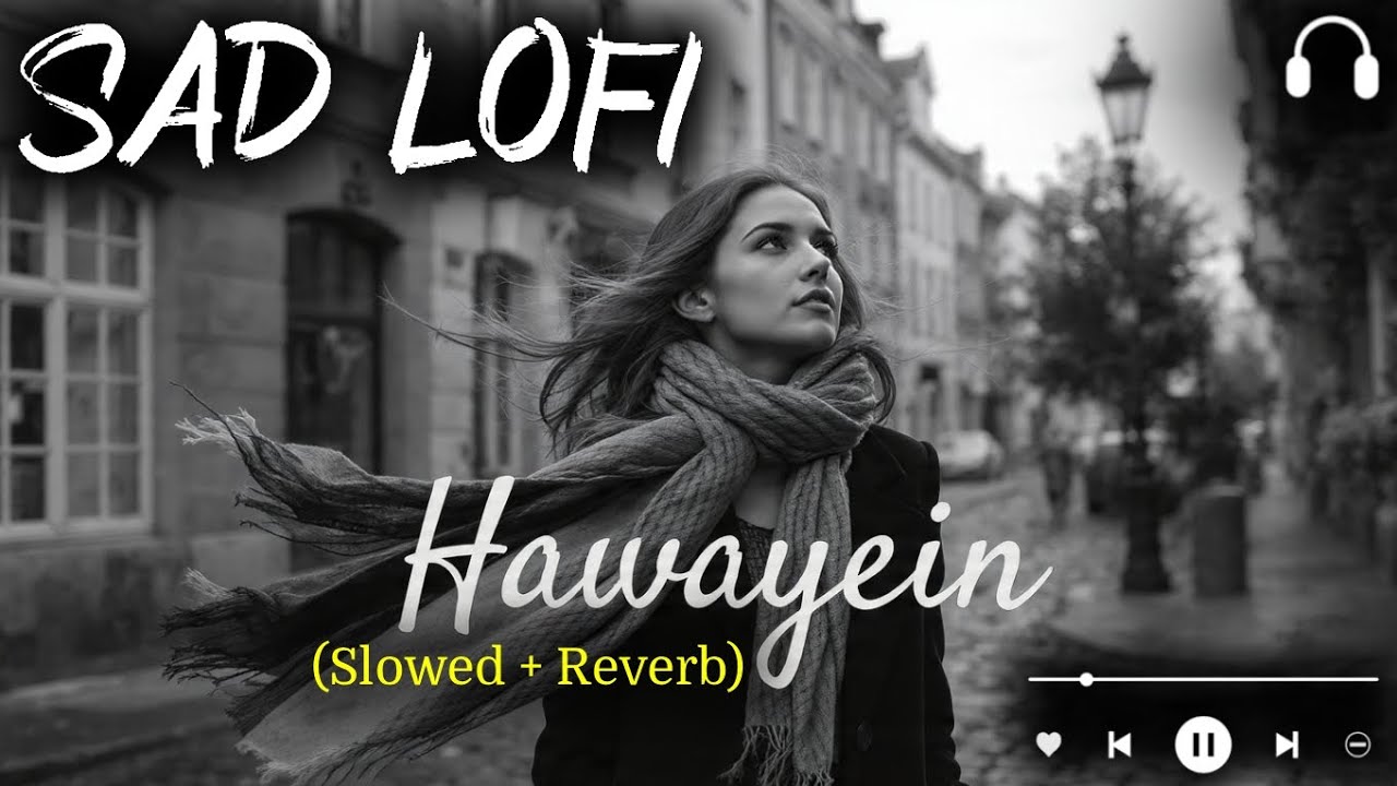 Love song 2026 Ultimate Mind Relaxing Hawayein Lofi song | Sleep 💫 Calm Song 14 Sad new song