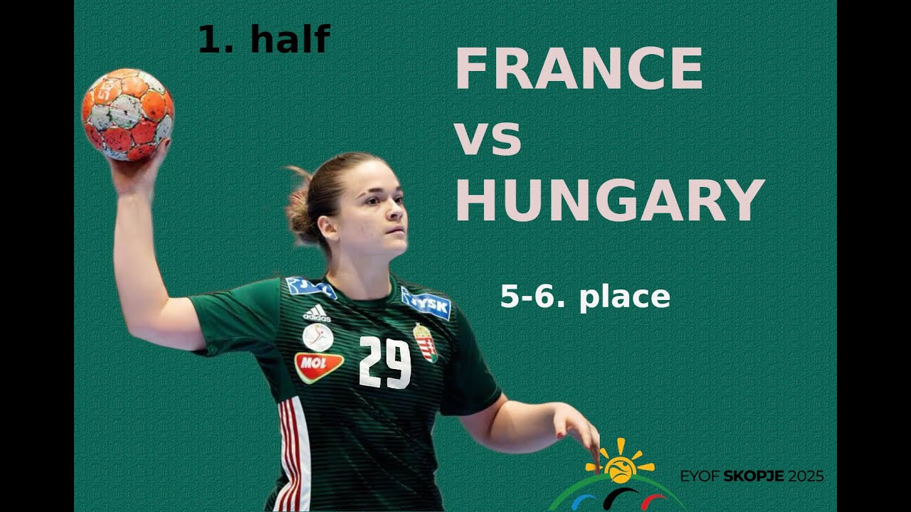 EYOF 2025 - 🤾&zwj;♀️Handball (♀️Girls) 🇫🇷FRA-HUN🇭🇺 5-6 place [1. half]
