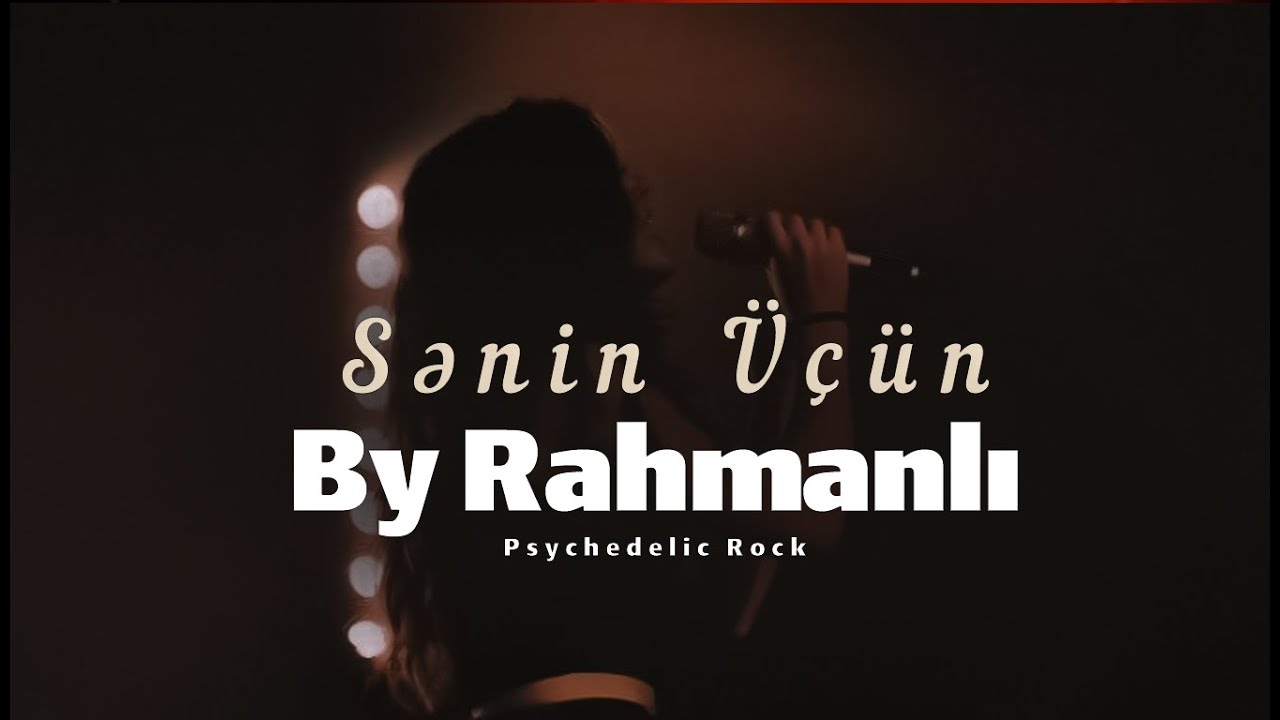 Sənin &Uuml;&ccedil;&uuml;n - - By Rahmanlı Psychedelic Rock