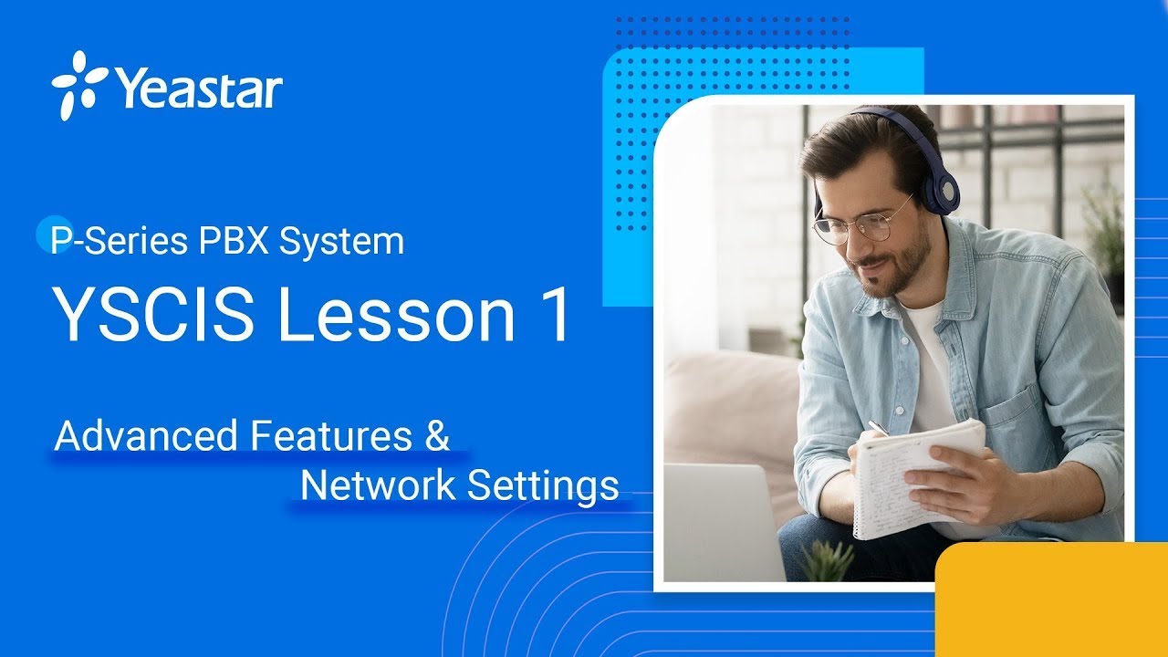 YSCIS Lesson 1: P-Series PBX System - Advanced Features & Network Settings (2022)