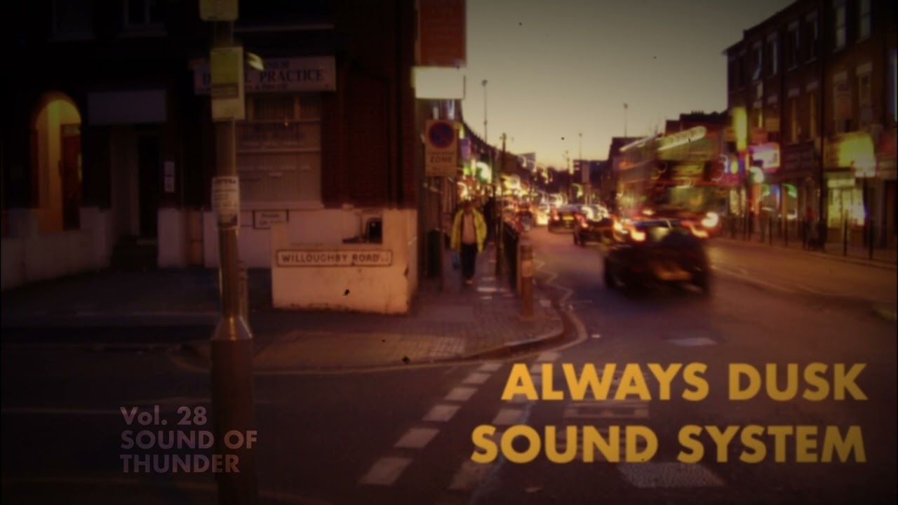 Vol. 28 - Sound Of Thunder - Always Dusk Sound System