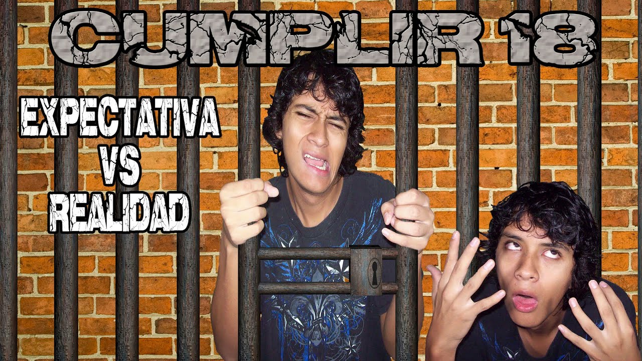 Cumplir 18 Expectativa VS Realidad