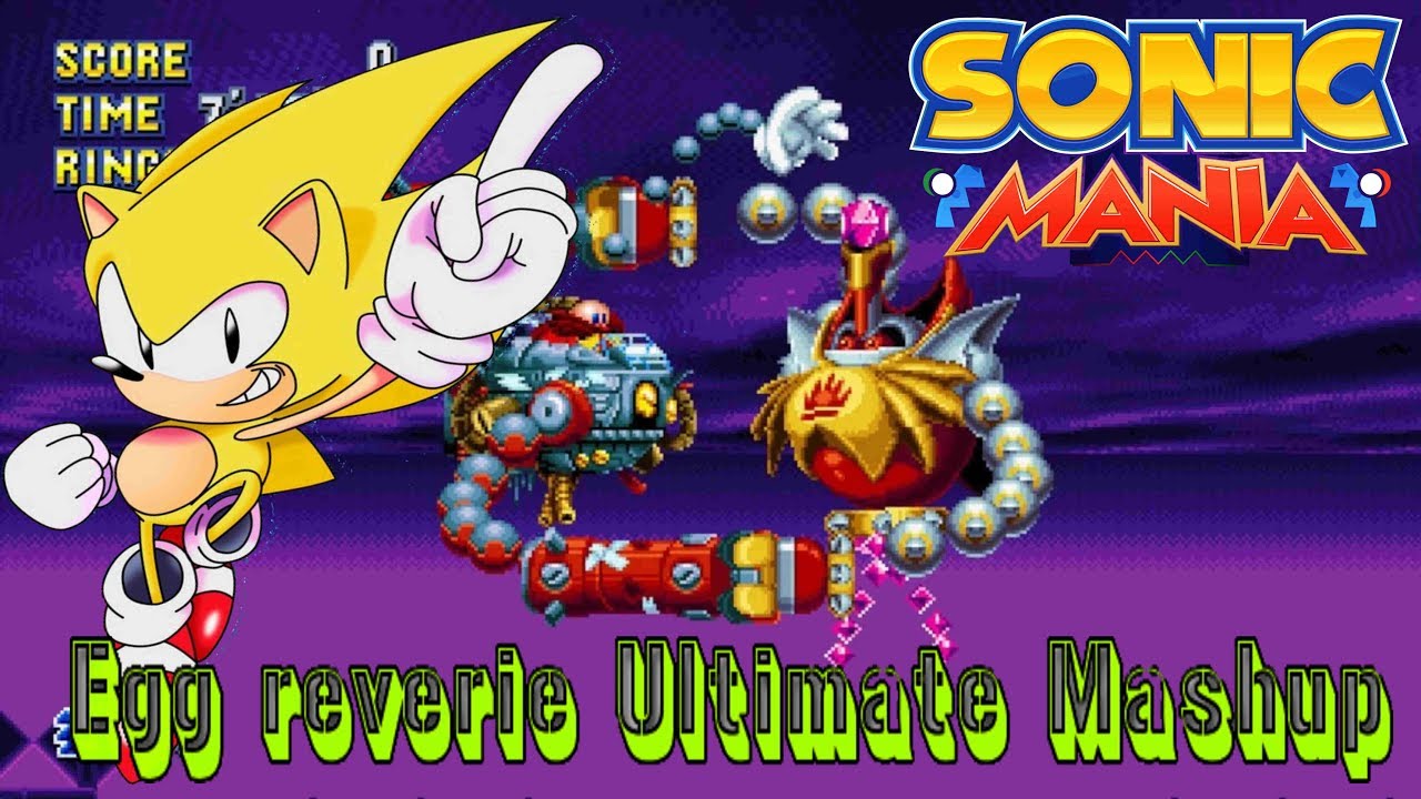 Sonic Mania Egg Reverie (Super Sonic Boss) Ultimate Mashup + Fist Bump refrain Part