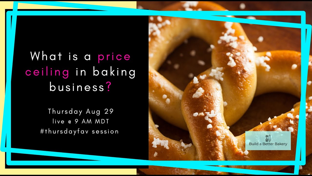 What is a price ceiling for baking business?   profit concepts explained with Build a Better Bakery
