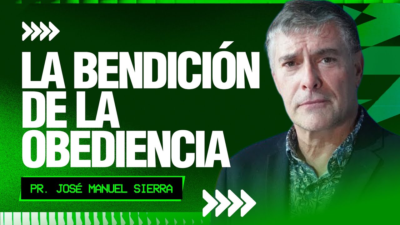 LA BENDICIÓN DE LA OBEDIENCIA I Pr. José Manuel Sierra I 14 de Enero de 2026