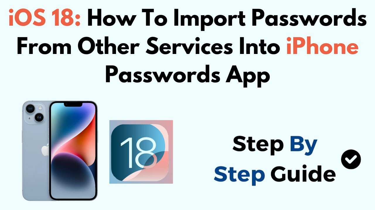 iOS 18: How To Import Passwords From Other Services Into iPhone Passwords App