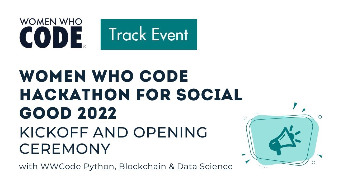 Women Who Code Hackathon for Social Good 2022 Kickoff and Opening Ceremony