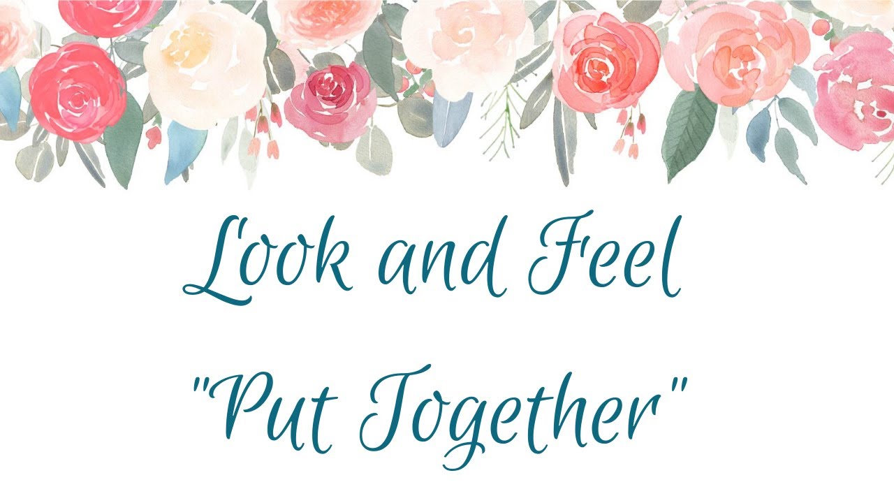 How to Look and Feel "Put Together."