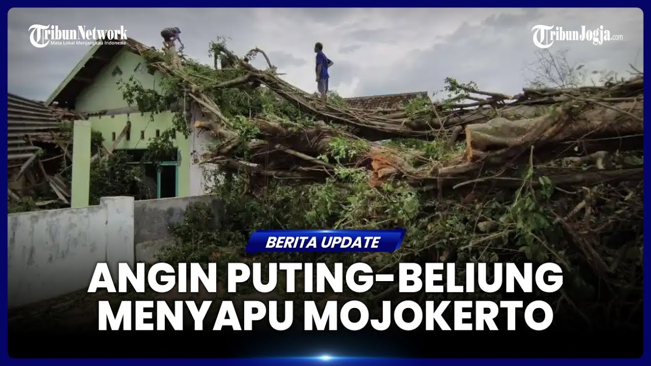 DETIK-DETIK MENCEKAM SAAT ANGIN PUTING-BELIUNG MENYAPU MOJOKERTO