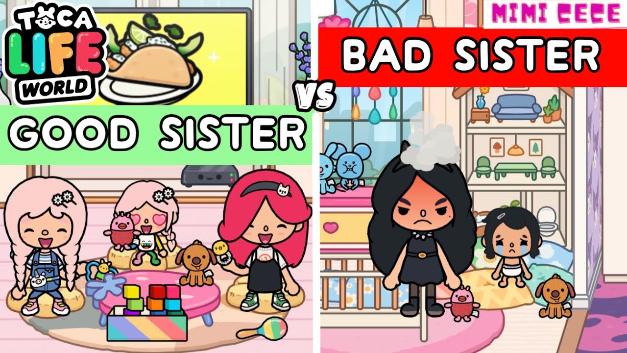 CHỌN CHỊ GÁI TỐT ✅😍 HAY CHỊ GÁI XẤU TÍNH ❌😢? | GOOD SISTER VS. BAD SISTER IN TOCA LIFE WORLD