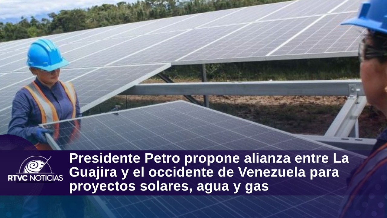 Pdte.Petro propone alianza entre La Guajira y el occidente de Venezuela para proyectos solares