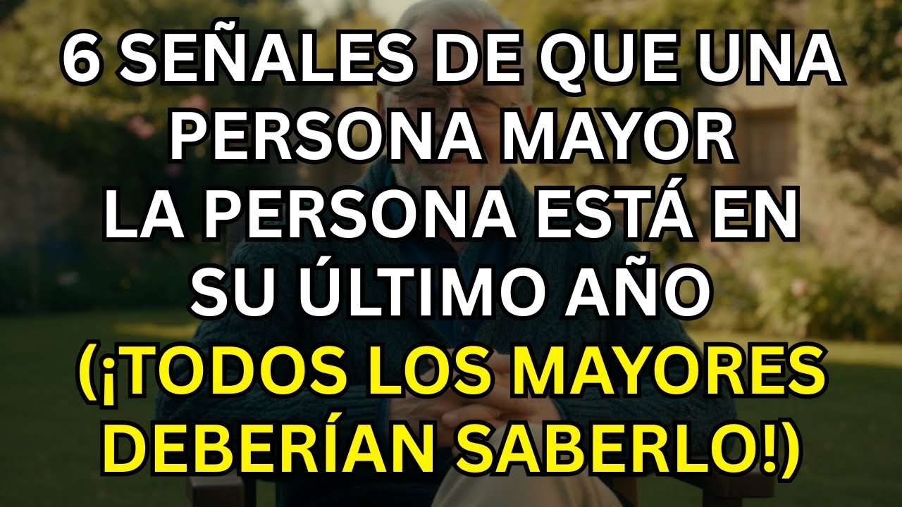 ¡6 señales de que una persona mayor está en su último año y lo que todo adulto mayor debería saber!