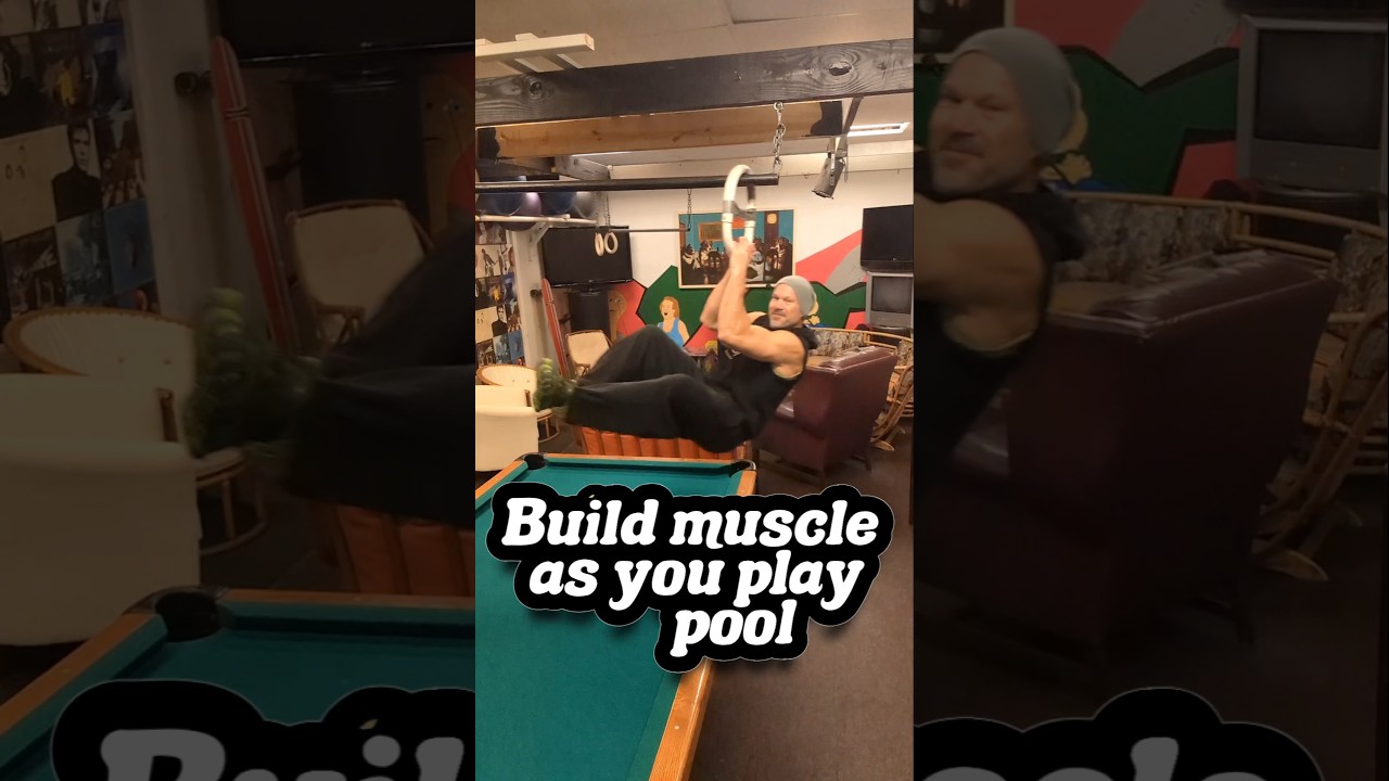 Build muscle and play pool. 