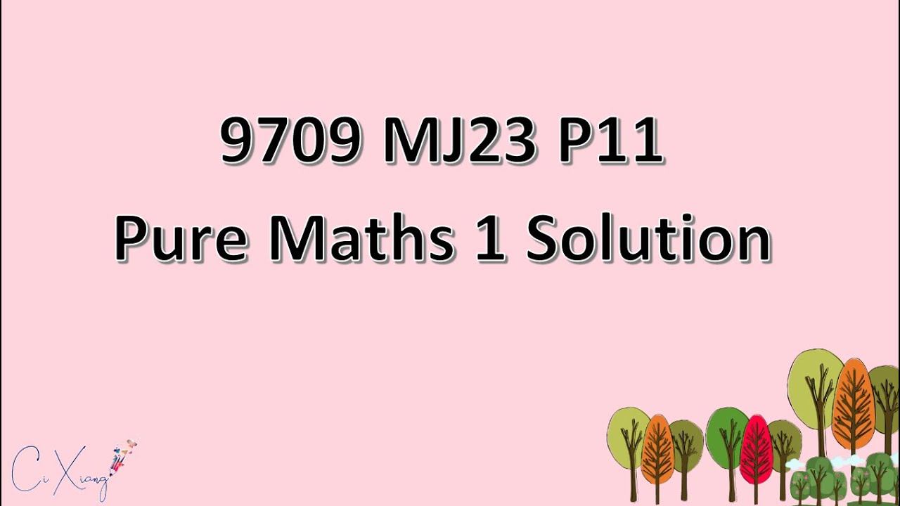 9709/11/M/J/23 CAIE A-level Pure Mathematics 1 Solution