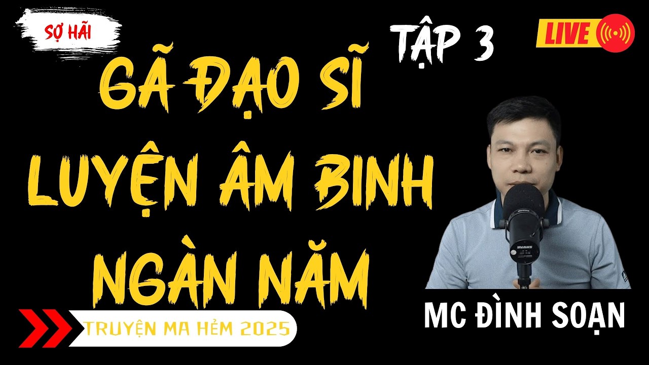 TRUYỆN MA ĐÌNH SOẠN MỚI : GÃ ĐẠO SĨ LUYỆN ÂM BINH NGÀN NĂM TẬP 3  | TRUYỆN MA KINH DỊ MC ĐÌNH SOẠN