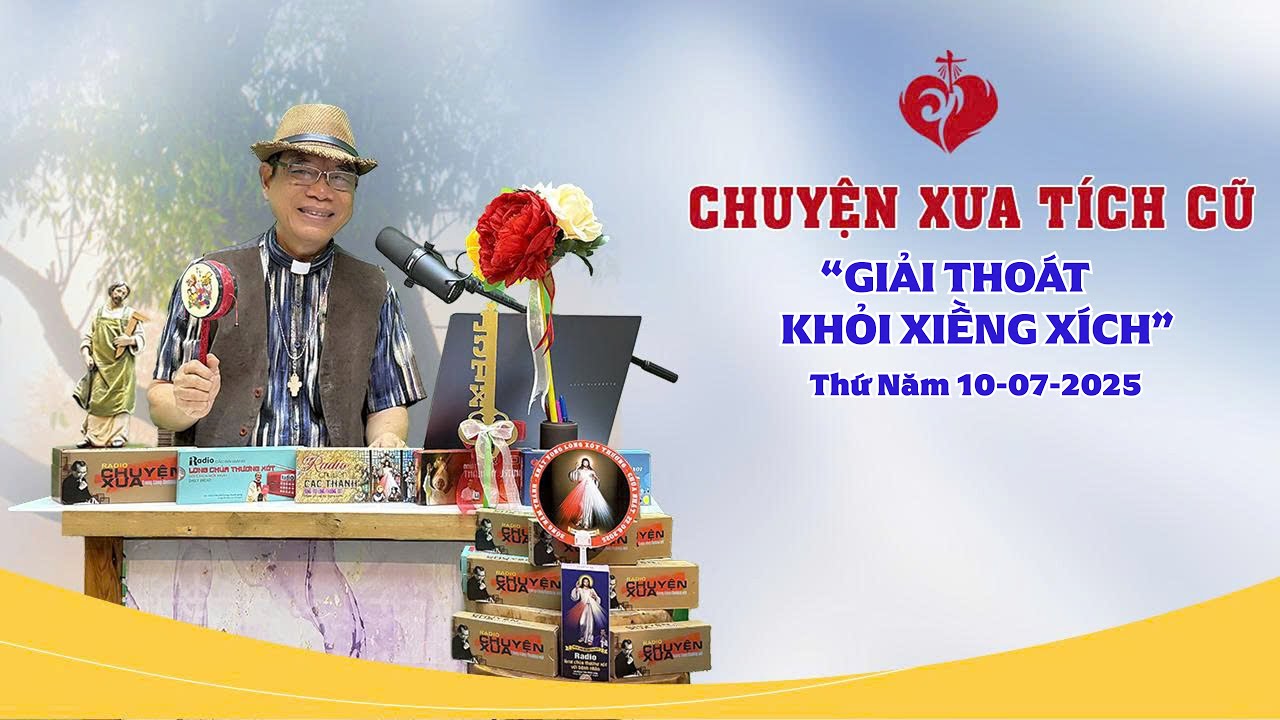 Chuyện Xưa Tích Cũ | GIẢI THOÁT KHỎI XIỀNG XÍCH | 10/07/2025