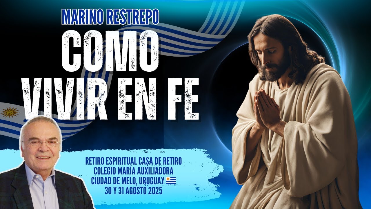 Como vivir en fe por Marino Restrepo. Ciudad de Melo, Uruguay 🇺🇾 30-31.08.2025