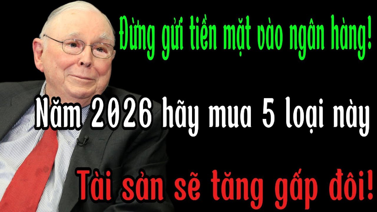 Đừng Để Lương Hưu Mất Giá! Charlie Munger Cảnh Báo: Hãy Tránh Ngân Hàng Năm 2026, Mua 5 Tài Sản Này!