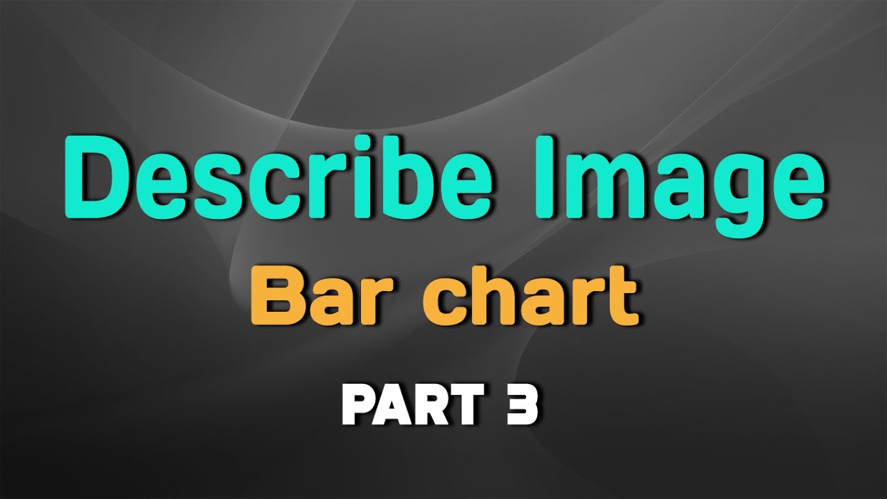 PTE Speaking : Describe Image Bar chart (Part 3)