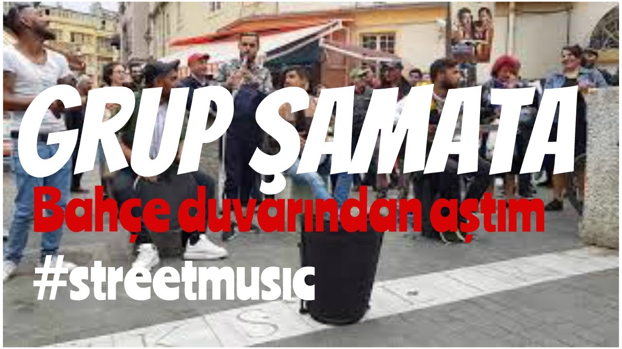 GRUP ŞAMATA / Bahçe duvarından aştım 🇹🇷