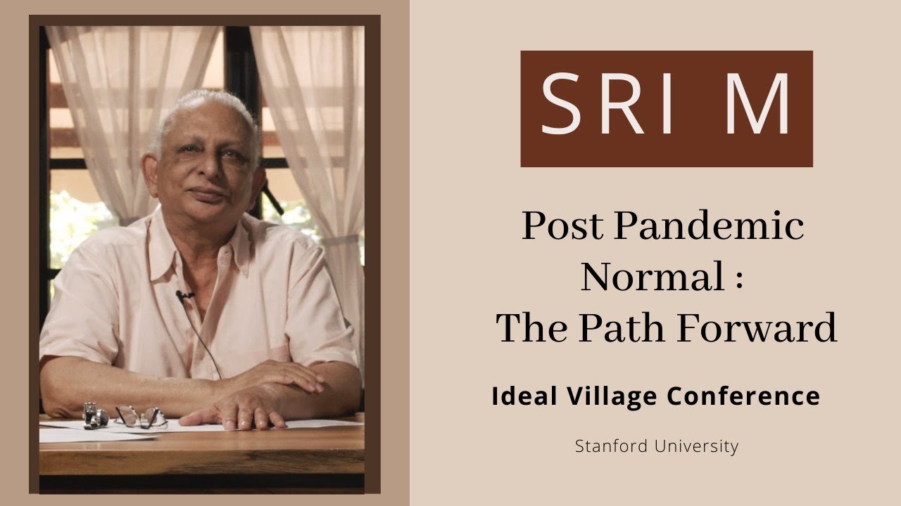 Post Pandemic Normal | 6th Ideal Village Conference | Stanford University | Sri M |Complete Version