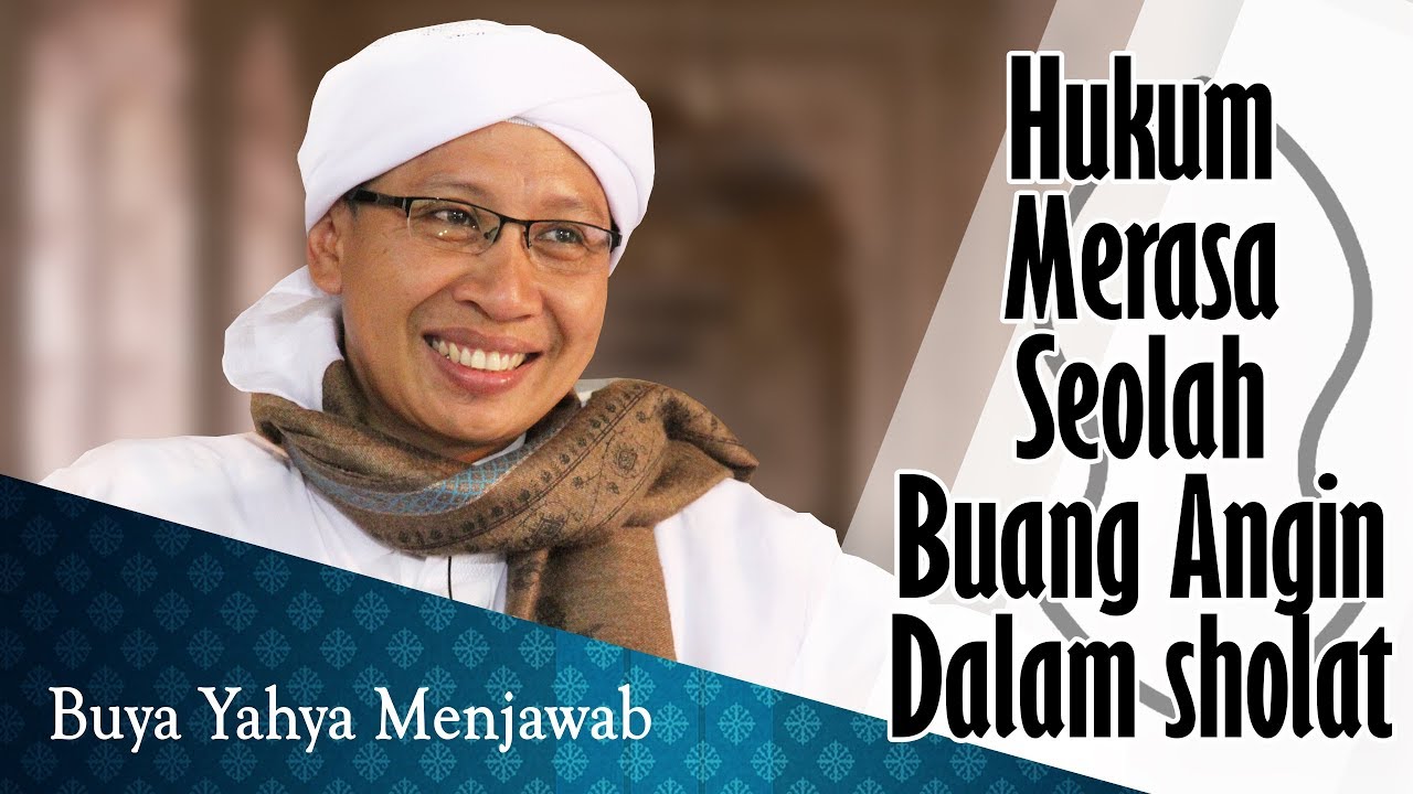 Hukum Merasa Seolah Buang Angin dalam Sholat - Buya Yahya Menjawab
