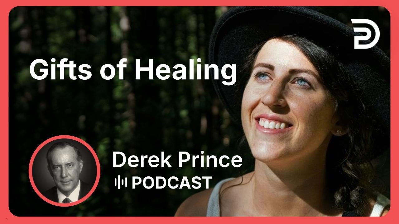 Gifts of Healing | Part 6 - Gifts of the Spirit | Derek Prince