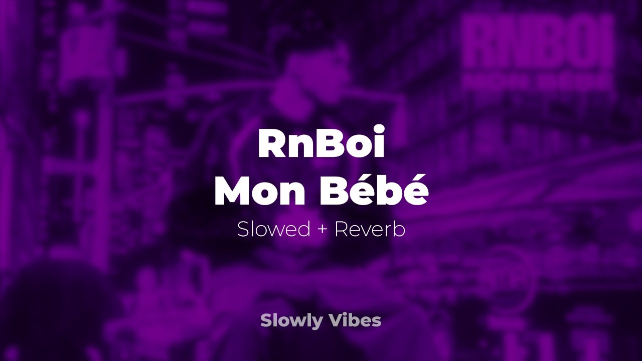 RnBoi - Mon Bébé (𝙨𝙡𝙤𝙬𝙚𝙙 + 𝙧𝙚𝙫𝙚𝙧𝙗)