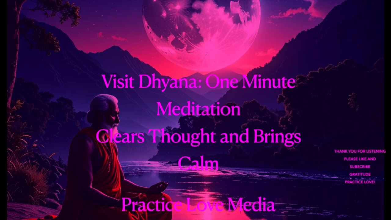 Dhyana:One Minute to Meditate Brings Clarity and Calm