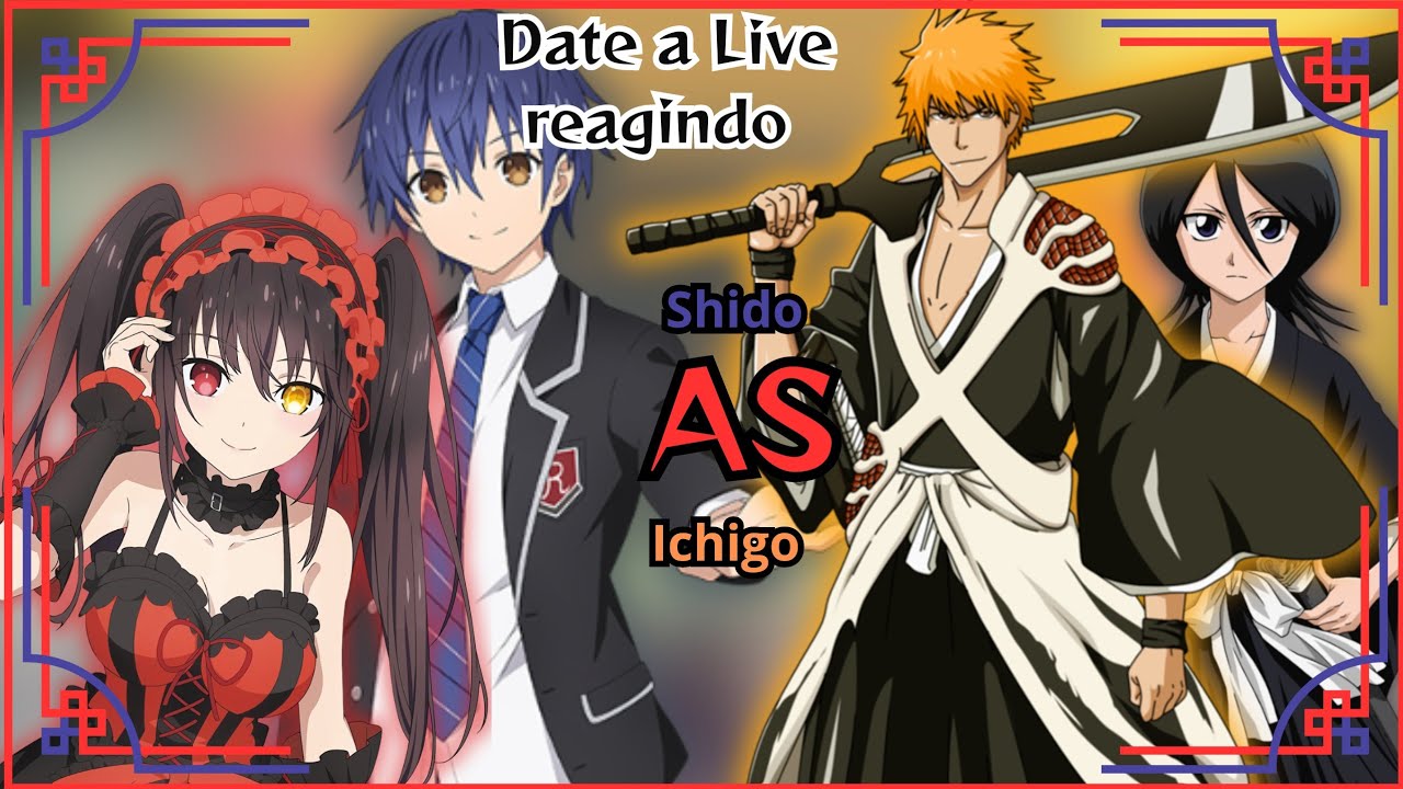 Gacha React : Date A Live reagindo a Kurosaki Ichigo (Tik toks) [As]