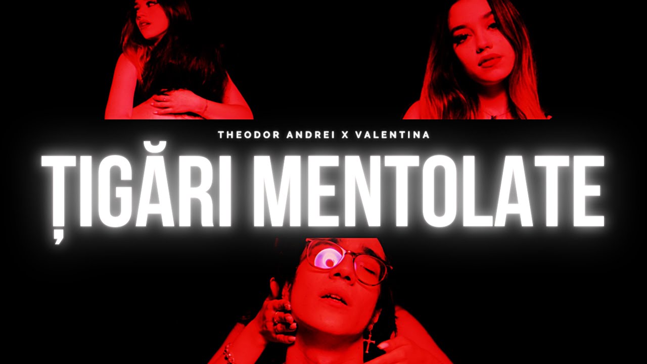Theodor Andrei x Valentina - Țigări Mentolate | Official Video
