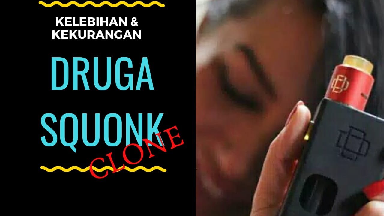 Kebulnya Vape Clone - Vape Clone - KELEBIHAN & KEKURANGAN DRUGA SQUONK CLONE [ Review ]