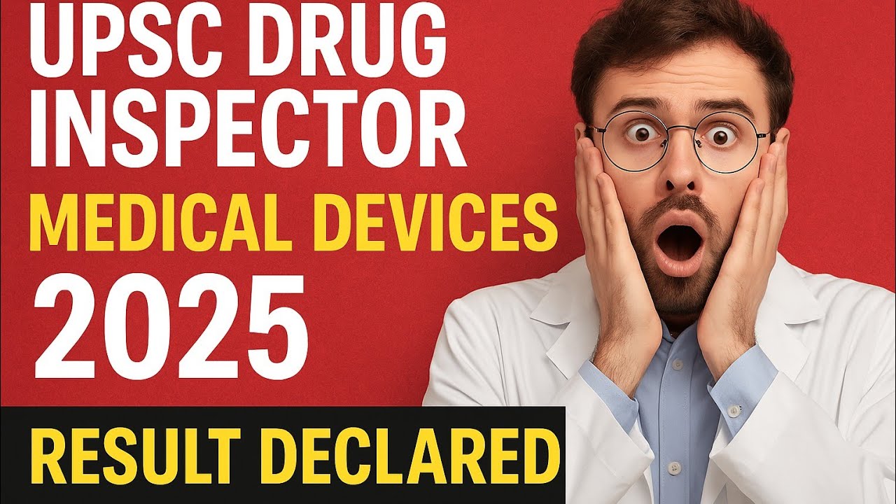Result Declared!!! UPSC Drug Inspector ( Medical Devices) 2025 |Cutoff, Merit List & Final Selection