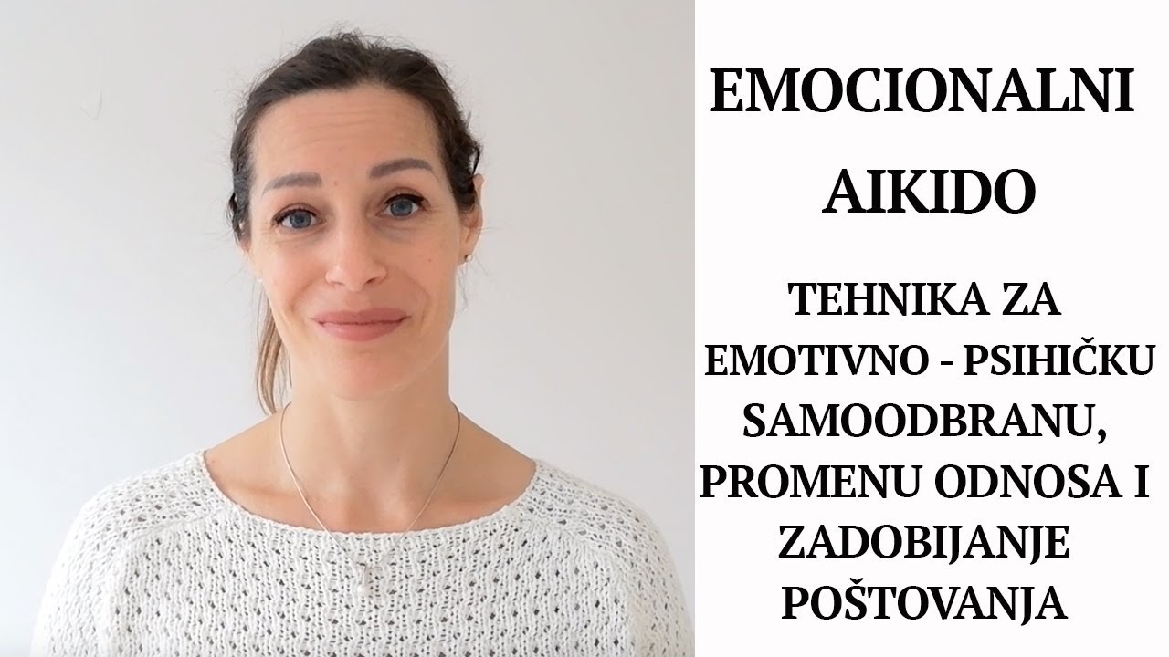 Emocionalni Aikido | tehnika za emotivno - psihičku samoodbranu i zadobijanje poštovanja