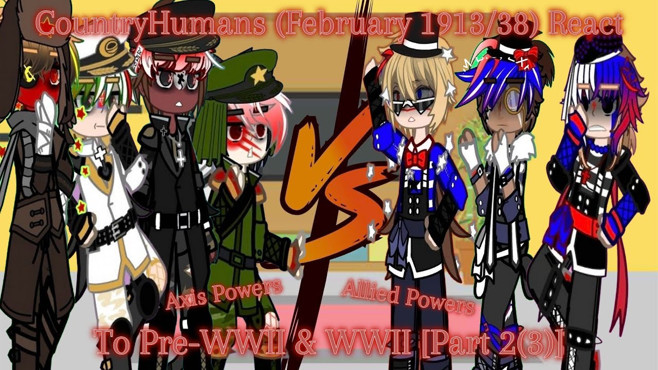CountryHumans (Feb 1913/38) React To Pre-WWII & WWII[]Full Vid[]Guest Joins