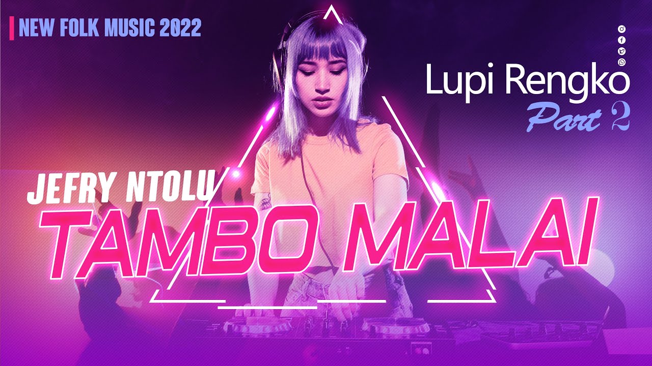 TAMBO MALAI Karambangan Cinta LUPI RENGKO Part2 Terbaru | Song by: Jefry Ntolu