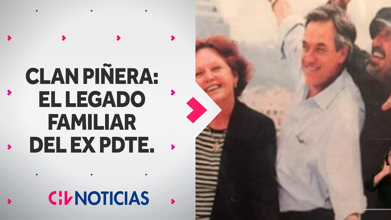 Así se compone EL CLAN PIÑERA, el legado familiar del ex presidente - CHV Noticias