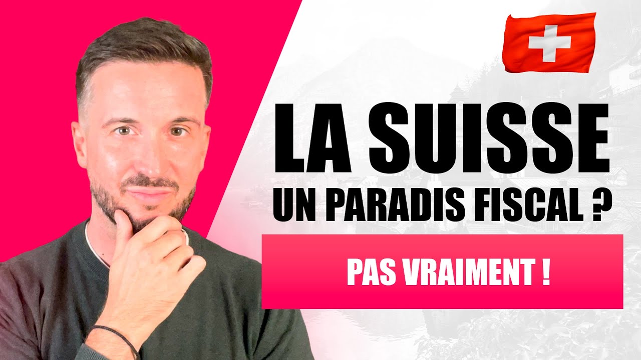 LA SUISSE UN PARADIS FISCAL ? PAS VRAIMENT
