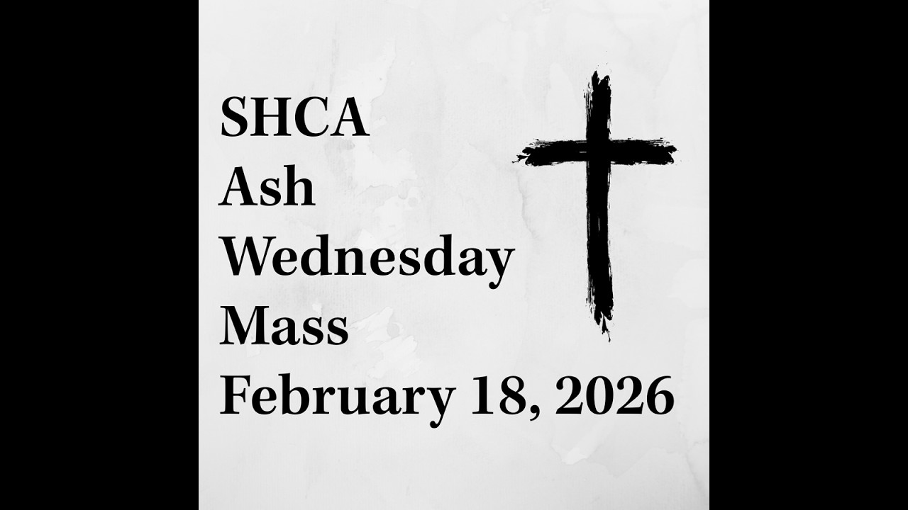 SHCA Ash Wednesday Mass - February 18, 2026