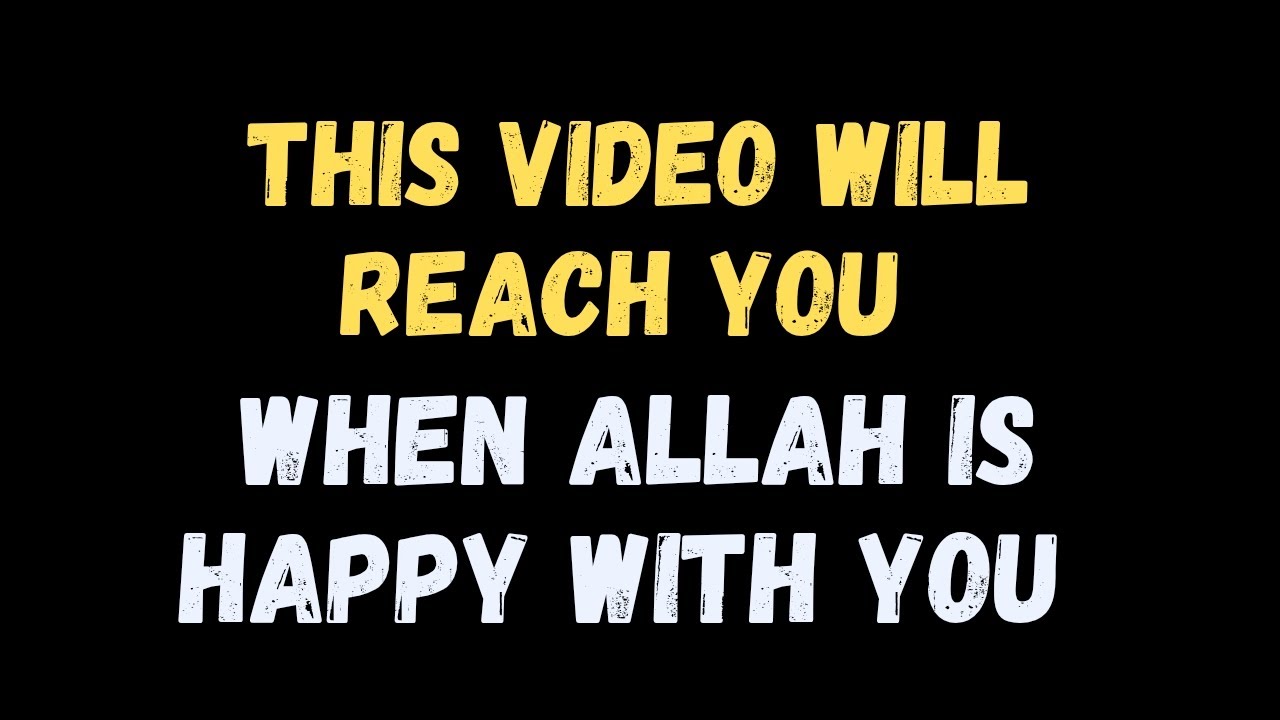This Video Reached You When Allah is Happy With You ❤️‍🩹🦋
