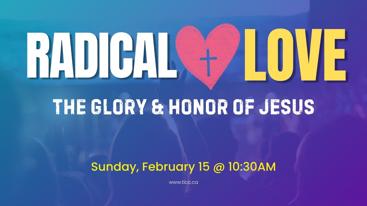 RADICAL LOVE - The Glory and Honor of Jesus | February 15, 2026 | 10:30 AM