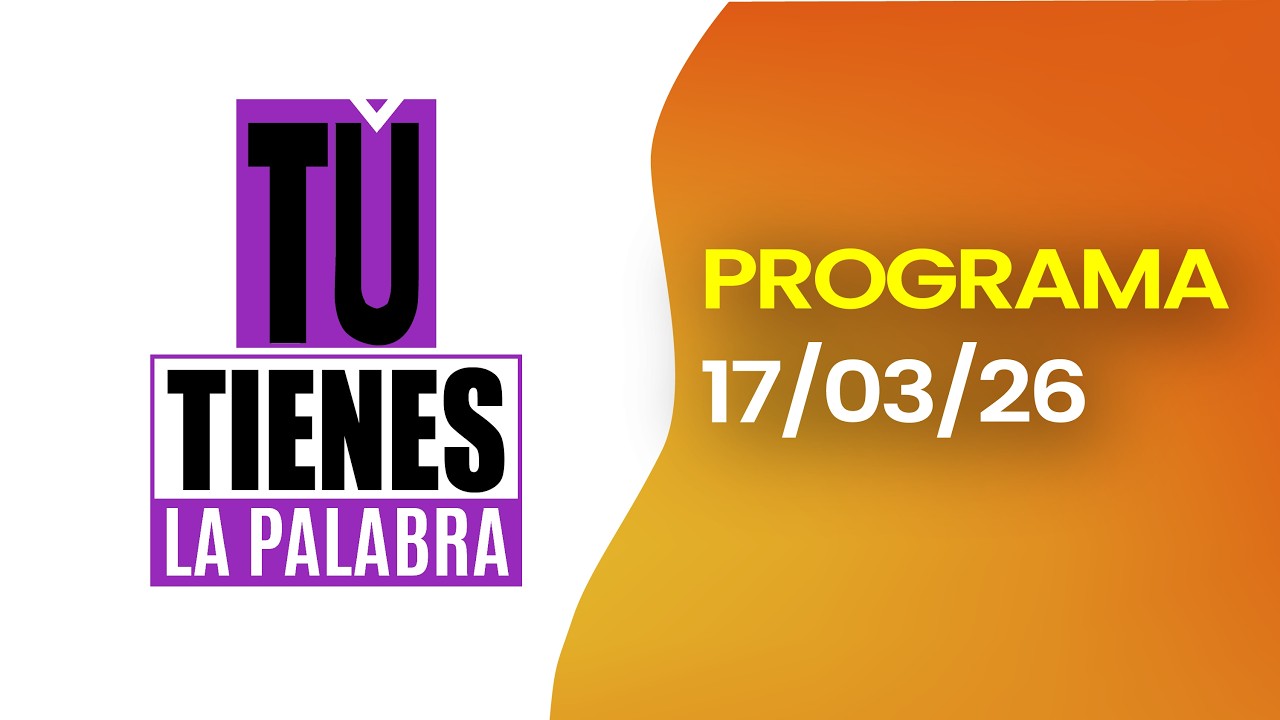 #ENVIVO l TU TIENES LA PALABRA – Hoy MIÉRCOLES 18 de marzo de 2026