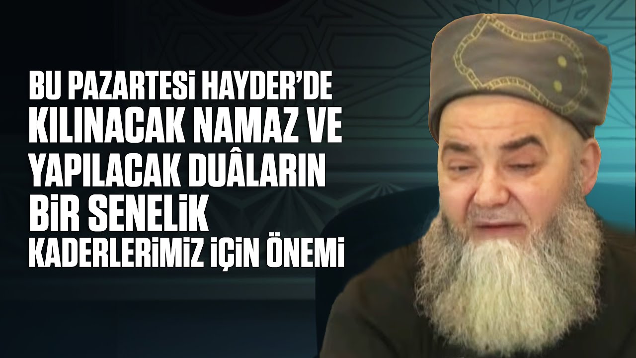 Bu Pazartesi HAYDER’de Kılınacak Namaz ve Yapılacak Duâların Bir Senelik Kaderlerimiz İçin Önemi